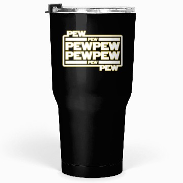 Discover Pew Pew Pew Tumblers 30 Oz