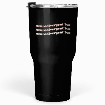 Discover Neurodivergent Bae Tumblers 30 Oz