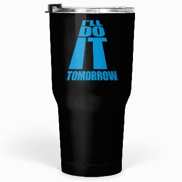 Discover do it tomorrow quote Tumblers 30 Oz