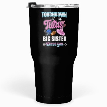 Discover Touchdown or Tutu Big Sister Loves You Tumblers 30 Oz