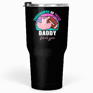 Discover Touchdowns or Tutus Daddy Loves You Tumblers 30 Oz