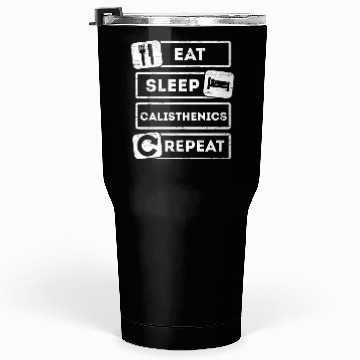 Discover Eat Sleep Calisthenics Repeat Fitness Workout Tumblers 30 Oz