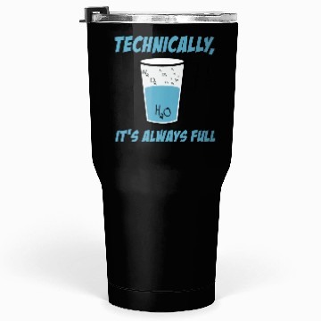 Discover SCIENCE Technically It's Always Full Tumblers 30 Oz