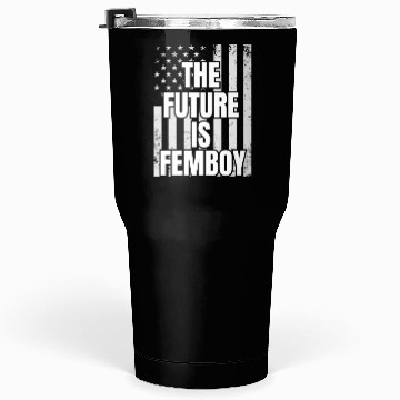 Discover The Future Is Femboy Tumblers 30 Oz
