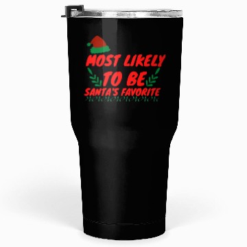 Discover Most Likely To Christmas Be Santa's Favorite Tumblers 30 Oz