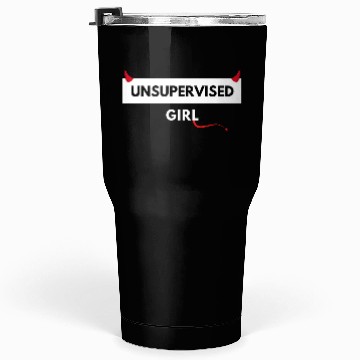 Discover UNSUPERVISED GIRL FUNNY CUTE DESIGN Tumblers 30 Oz