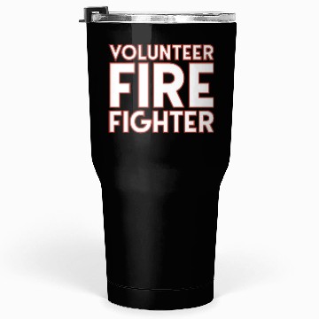 Discover Volunteer Fire Fighter Fire Department Firefighter Tumblers 30 Oz