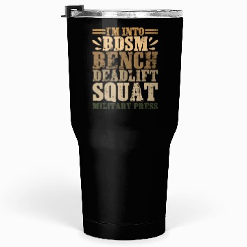 Discover Im Into BDSM Bench Squat Deadlift Military Press17 Tumblers 30 Oz
