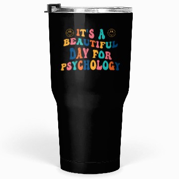 Discover Its a beautiful Day for Psychology Tumblers 30 Oz