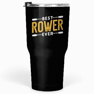 Discover Best Rower Ever Sports Rowing Row Crew Tumblers 30 Oz