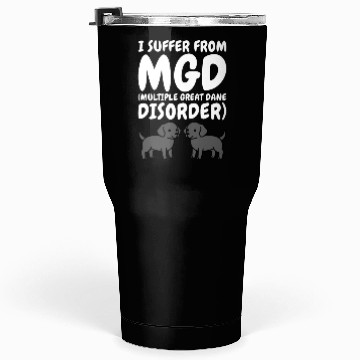 Discover I Suffer From Multiple Great Dane Disorder Tumblers 30 Oz
