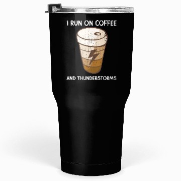 Discover I run on coffee and thunderstorms thunder design Tumblers 30 Oz
