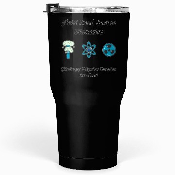 Discover y all need science chemistry biology physics teach Tumblers 30 Oz
