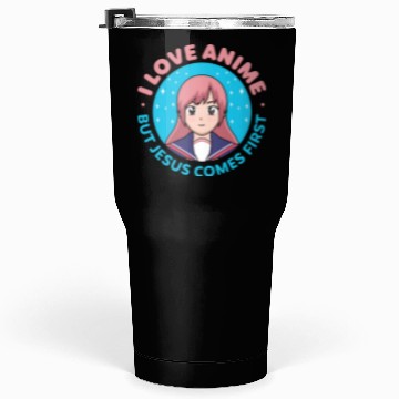 Discover I Love Anime But Jesus Comes First Tumblers 30 Oz