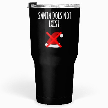 Discover Santa Does Not Exist : Xmas Santa Claus Believer Tumblers 30 Oz