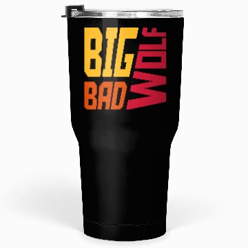 Discover big bad wolf quote Tumblers 30 Oz