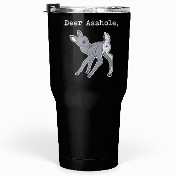 Discover DEER ASSHOLE Tumblers 30 Oz