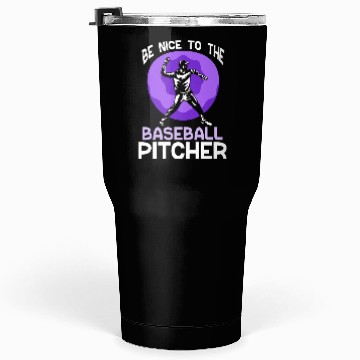 Discover Be Nice To The Baseball Pitcher Hobby Player Tumblers 30 Oz