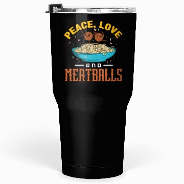 Discover Peace Love And Meatballs Tumblers 30 Oz