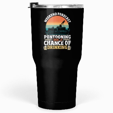 Discover Weekend Forecast Pontooning Boat Pontoon Boating Tumblers 30 Oz