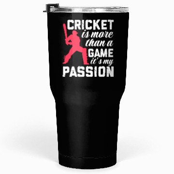 Discover Cricket Is More Than A Game It's A Passion Tumblers 30 Oz