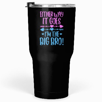 Discover Either Way It Goes I'm The Big Bro Tumblers 30 Oz
