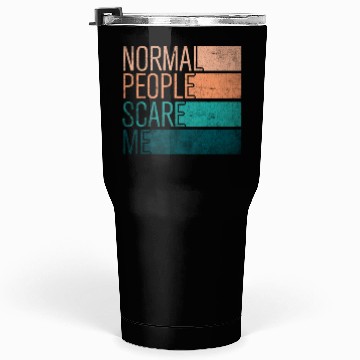 Discover Normal People Scare Me Tumblers 30 Oz