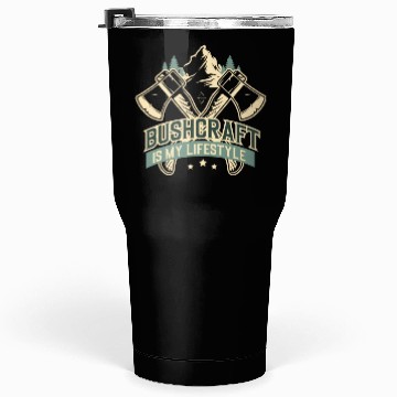 Discover Bushcraft Is My Lifestyle Tumblers 30 Oz