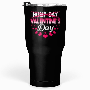 Discover funny valentines day hump day Tumblers 30 Oz