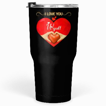 Discover I love you Wyatt Tumblers 30 Oz