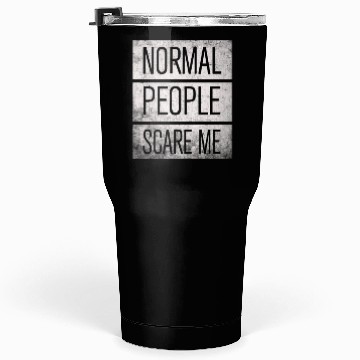 Discover Normal People Scare Me Tumblers 30 Oz