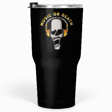 Discover Music or Death Tumblers 30 Oz