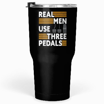 Discover Real Men Use Three Pedals Tumblers 30 Oz