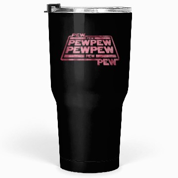 Discover Pew Pew Pew Tumblers 30 Oz