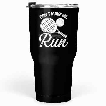Discover Paddle Tennis Player Match Dont make me run Tumblers 30 Oz