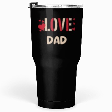 Discover LOVE DAD Tumblers 30 Oz