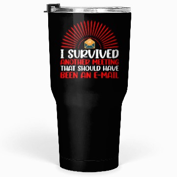 Discover I Survived Another Meeting 30 Tumblers 30 Oz