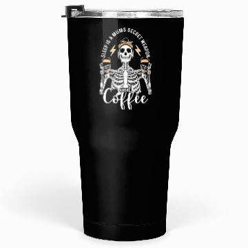 Discover Skeleton Drink Tired Mum needs Coffee Tumblers 30 Oz