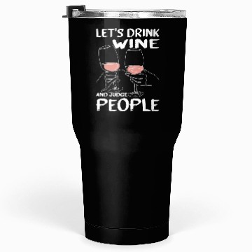 Discover Let's Drink Wine And Judge People 13 Tumblers 30 Oz