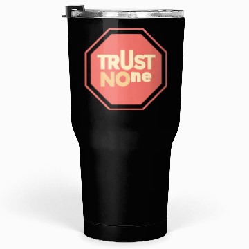 Discover trust no one Tumblers 30 Oz