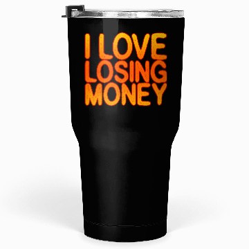 Discover I Love Losing Money Tumblers 30 Oz