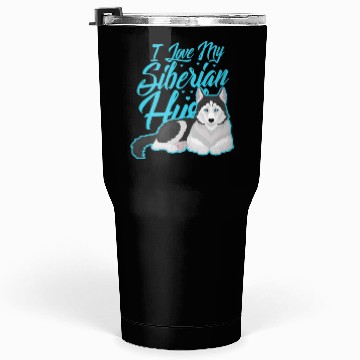 Discover I Love My Siberian Husky Tumblers 30 Oz