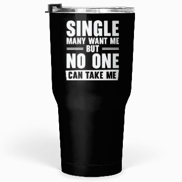 Discover Single Relationship Solo Independent Single Quotes Tumblers 30 Oz