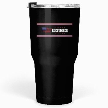 Discover Roevember Election November Politic Tumblers 30 Oz