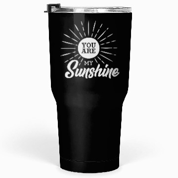 Discover You Are My Sunshine Tumblers 30 Oz
