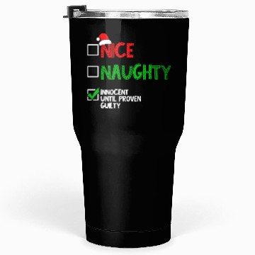 Discover Nice Naughty Innocent Until Proven Guilty Tumblers 30 Oz