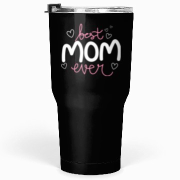 Discover THE BEST MOM EVER Tumblers 30 Oz