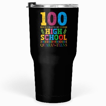 Discover 100 Days Of High School Quaran-teens Masked Tumblers 30 Oz