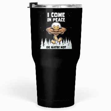Discover Alien Galaxy Cat Lover Come In Peace Or Maybe Not Tumblers 30 Oz
