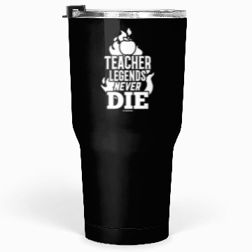 Discover Teacher Legends Never Die Tumblers 30 Oz